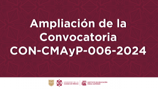Ampliación de la Convocatoria CON-CMAyP-006-2024