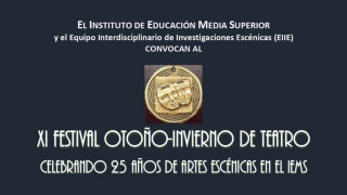 XI FESTIVAL OTOÑO-INVIERNO DE TEATRO ¡25 Años de Artes Escénicas en el IEMS!