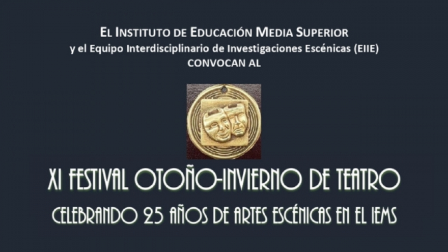 XI FESTIVAL OTOÑO-INVIERNO DE TEATRO ¡25 Años de Artes Escénicas en el IEMS!